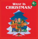 What Is Christmas? - Harriet Ziefert, Lillie James