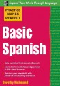 Practice Makes Perfect Basic Spanish (Practice Makes Perfect Series) - Dorothy Richmond