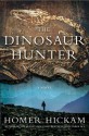 The Dinosaur Hunter: A Novel - Homer Hickam