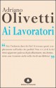 Ai lavoratori: discorsi agli operai di Pozzuoli e Ivrea - Adriano Olivetti, Luciano Gallino