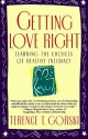 Getting Love Right: Learning the Choices of Healthy Intimacy (A Fireside/Parkside Recovery Book) - Terence T. Gorski