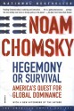 Hegemony or Survival: America's Quest for Global Dominance - Noam Chomsky