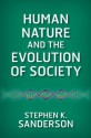 Human Nature and the Evolution of Society - Stephen K. Sanderson