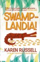 Swamplandia! - Karen Russell