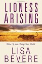 Lioness Arising: Wake Up and Change Your World - Lisa Bevere