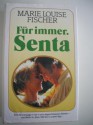 Für immer, Senta - Marie Louise Fischer