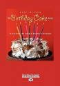 The Birthday Cake Book: 75 Recipes for Candle-Worthy Creations - Dede Wilson