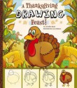 A Thanksgiving Drawing Feast! (First Facts) - Jennifer M. Besel, Lucy Makuc