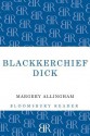 Blackkerchief Dick. by Margery Allingham - Margery Allingham