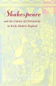 Shakespeare and the Culture of Christianity in Early Modern England - Dennis Taylor