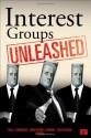 Interest Groups Unleashed - Paul S. Herrnson, Christopher J. Deering, Clyde Wilcox