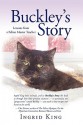 Buckley's Story - Ingrid King