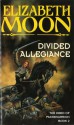 Divided Allegiance - Elizabeth Moon