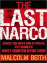 The Last Narco: Inside the Hunt for El Chapo, the World's Most-Wanted Drug Lord (MP3 Book) - Malcolm Beith, John Allen Nelson