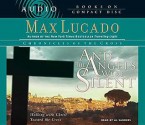 And the Angels Were Silent: Walking with Christ Toward the Cross - Max Lucado