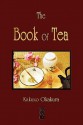 The Book of Tea - Okakura Kakuzo Okakura, Okakura Kakuzo Okakura