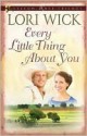 Every Little Thing About You (Yellow Rose Trilogy #1) - Lori Wick