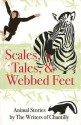 Scales, Tales and Webbed Feet, Animal Stories from the Writers of Chantilly - Melanie Florence