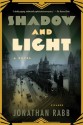 Shadow and Light: A Novel - Jonathan Rabb