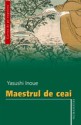 Maestrul de ceai - Yasushi Inoue, Anca Focşeneanu