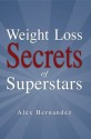 Weight Loss Secrets of Superstars - Alex Hernandez