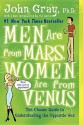 Men Are from Mars, Women Are from Venus: The Classic Guide to Understanding the Opposite Sex - John Gray