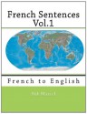 French Sentences Vol.1: French to English - Nik Marcel, Monique Cossard, Robert Salazar