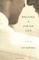 Writing a Jewish Life: Memoirs - Lev Raphael