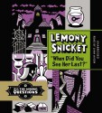 When Did You See Her Last? - Various, Lemony Snicket