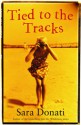 Tied to the Tracks - Sara Donati