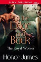 To the Edge and Back [The Royal Wolves 1] (Siren Publishing Allure) - Honor James