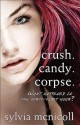 Crush. Candy. Corpse. - Sylvia McNicoll