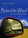 Behind the Wheel: Poems about Driving - Janet Wong