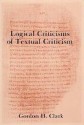 Logical Criticisms Of Textual Criticism - Gordon H. Clark