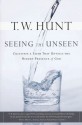 Seeing the Unseen - T.W. Hunt