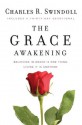 The Grace Awakening: Believing in grace is one thing. Living it is another. - Charles R. Swindoll