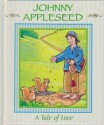 Love: Johnny Appleseed (Tales of Virtue) - Jennifer Boudart, Rusty Fletcher