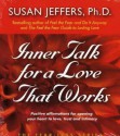 Inner Talk for a Love That Works: Positive Affirmations for Opening Your Heart to Love, Trust and Intimacy - Susan Jeffers