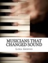 Musicians That Changed Sound: Profiles of Four Musicians That Changed the Industry - Lora Greene, Jennifer Warner