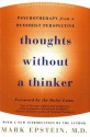 Thoughts Without a Thinker: Psychotherapy from a Buddhist Perspective - Mark Epstein