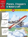 Learn to Draw Planes, Choppers & Watercraft: Step-by-step instructions for 22 helicopters, boats, jets, & more! - Thomas LaPadula