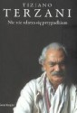 Nic nie zdarza się przypadkiem - Tiziano Terzani