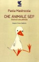 Che animale sei? Storia di una pennuta - Paola Mastrocola