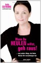 Wenn Du Heulen Willst, Geh Raus!: ... Und Andere Dinge, Die Deine Mutter Dir Verschwiegen Hat - Kelly Cutrone, Yvonne Rolli