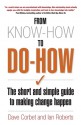 From Know-How To Do-How: The Short and Simple Guide to Making Change Happen - Dave Corbet, Ian Roberts