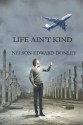 Life Ain't Kind - Nelson Edward Donley