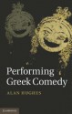 Performing Greek Comedy - Alan Hughes