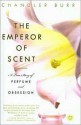 Emperor of Scent (School & Library Binding) - Chandler Burr