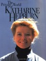 The Private World of Katharine Hepburn - John Bryson, Katharine Hepburn