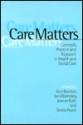 Care Matters: Concepts, Practice and Research in Health and Social Care - Sheila Peace